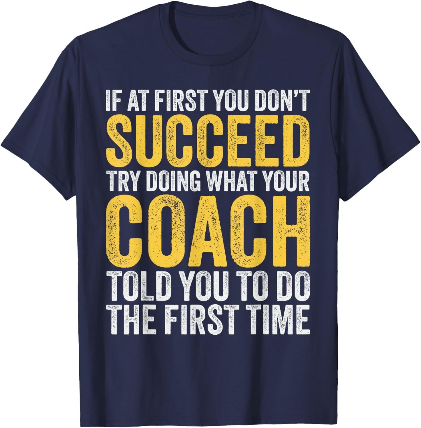 Coach Funny Men If At First You Dont Succeed Coach T-Shirt - T-Shirt | Navy
