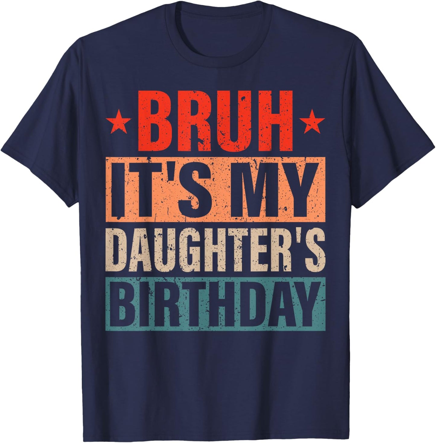 Bruh It's My Daughter's Birthday Vintage Birthday Daughter T-Shirt - T-Shirt | Navy