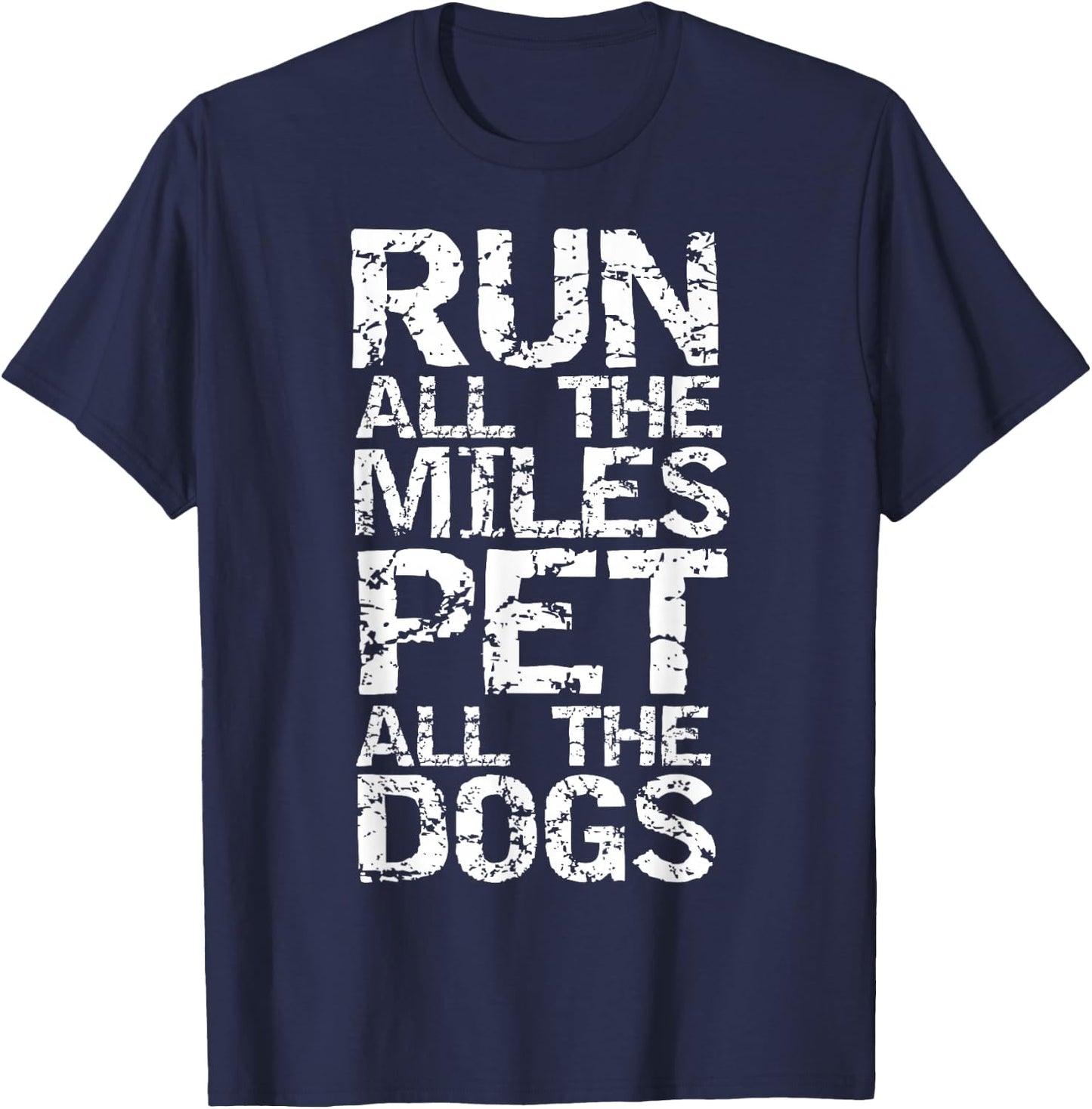 Running Quote for Runners Run all the Miles Pet all the Dogs T-Shirt - T-Shirt | Navy