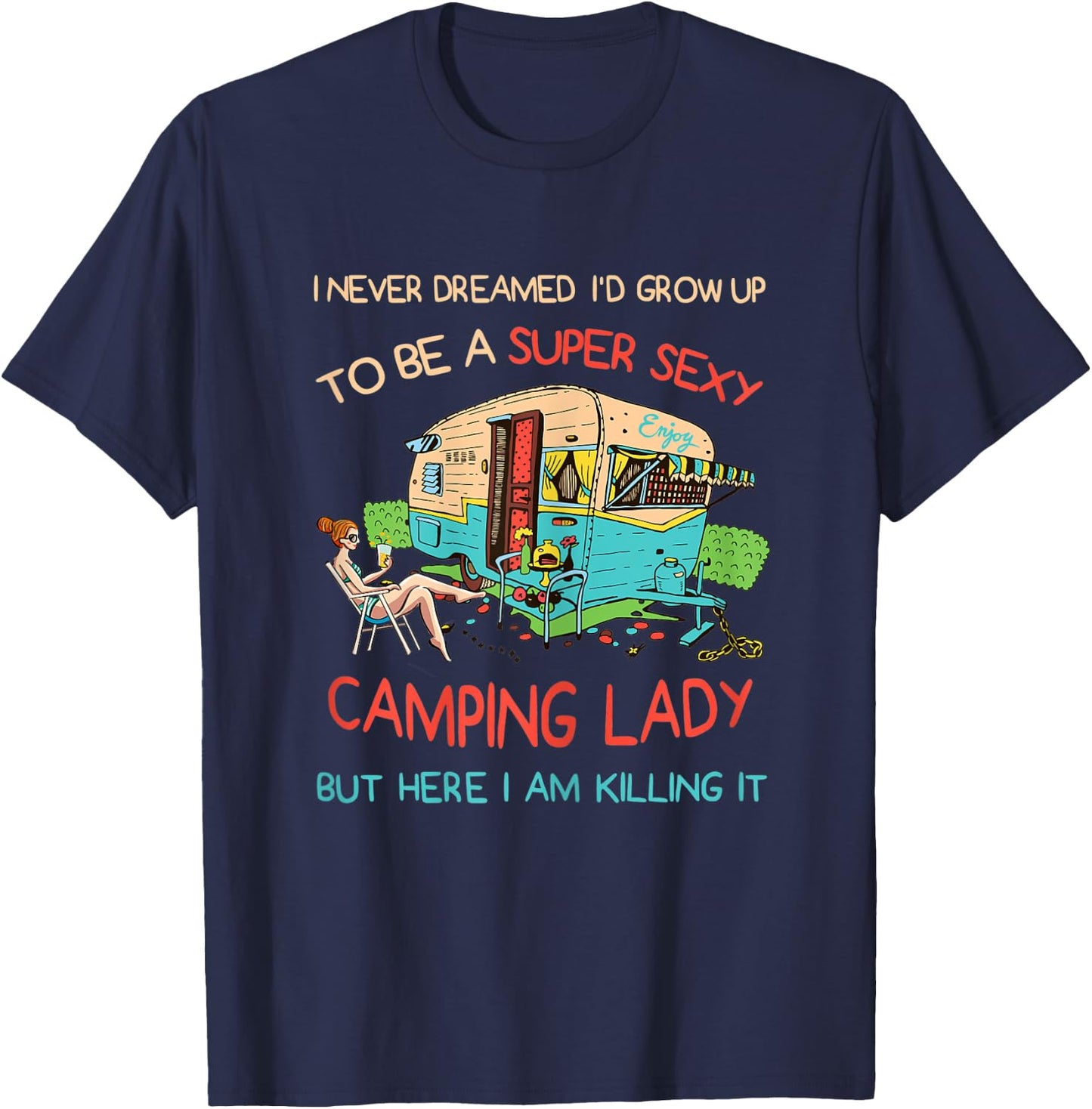 Super Sexy Camping Lady Happy Glamper Glamping Vacation T-Shirt - T-Shirt | Navy