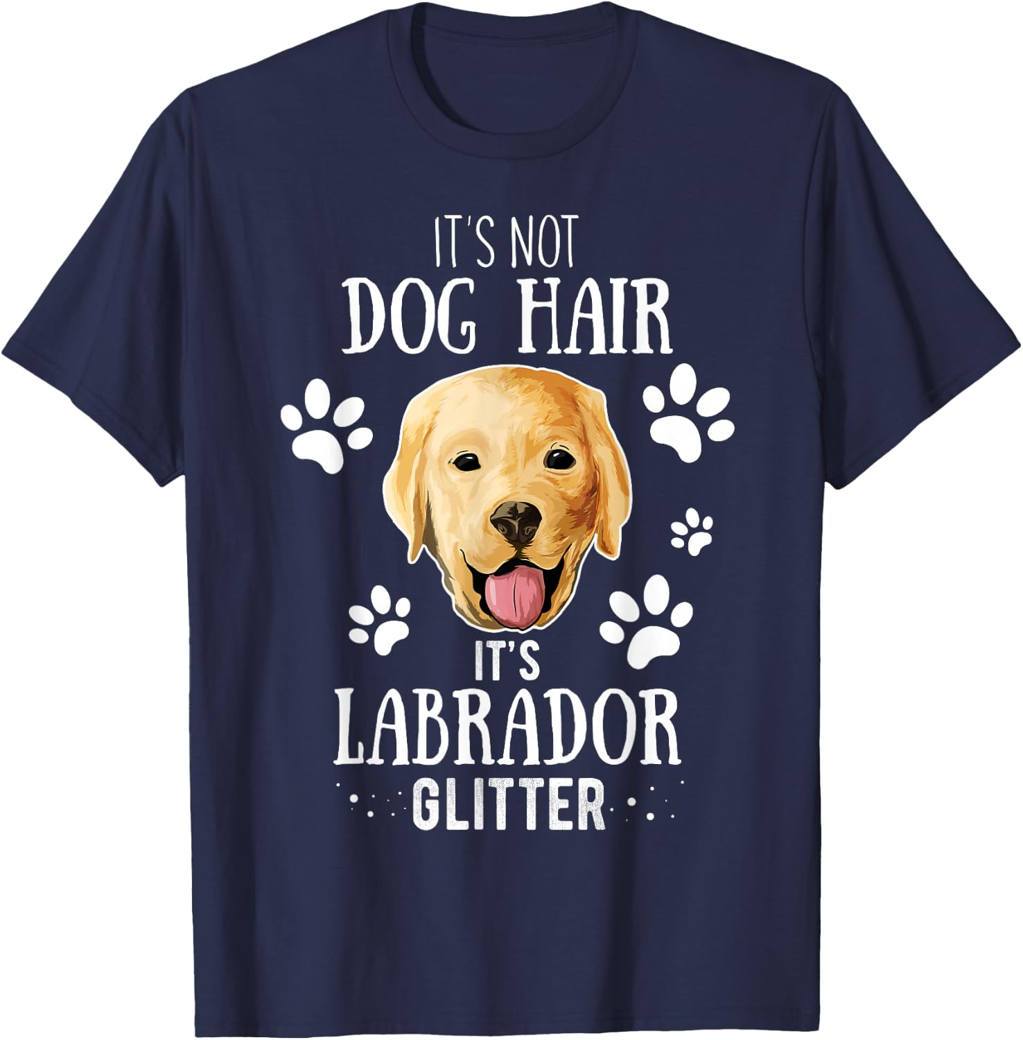 It's Not Dog Hair It's Labrador Glitter Retriever Owner Gift T-Shirt - T-Shirt | Navy