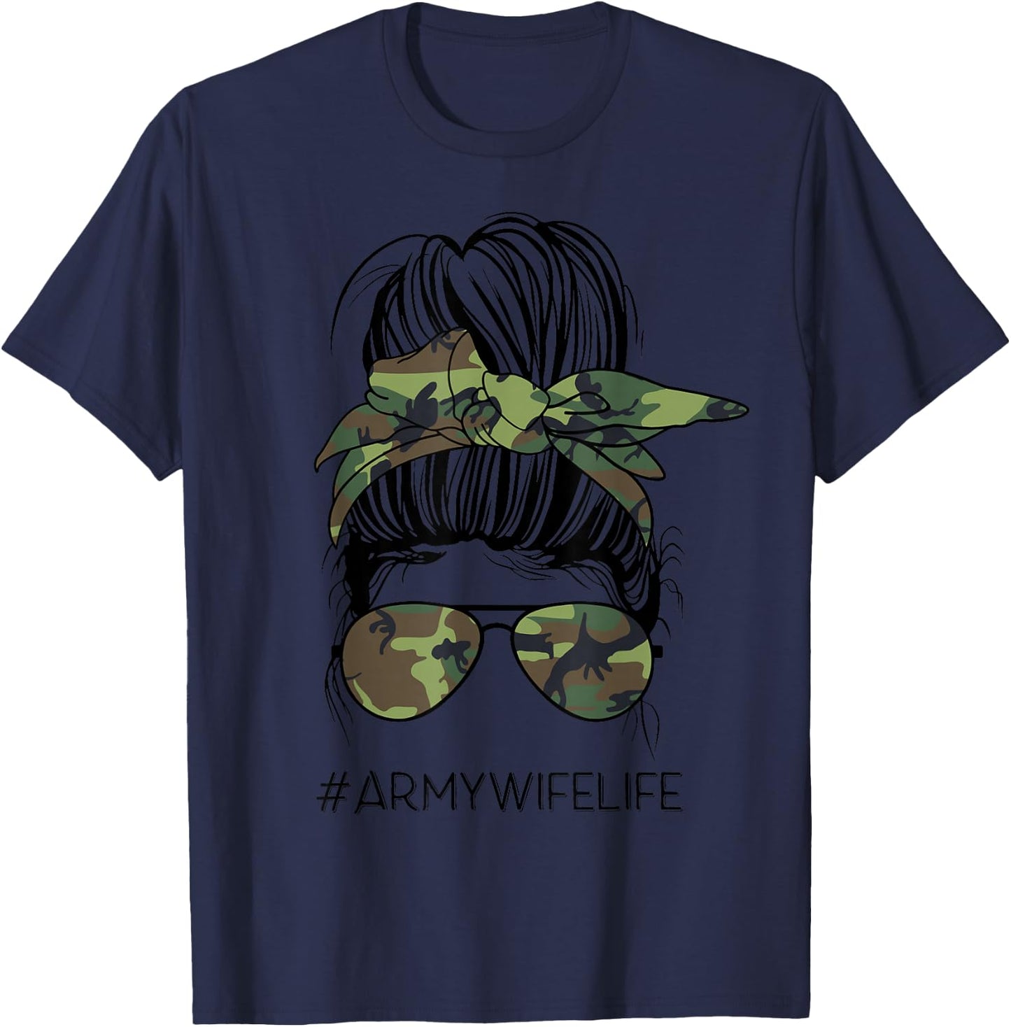 Messy Bun Army Wife Life Camo Print Sunglasses Mothers Day T-Shirt - T-Shirt | Navy