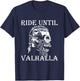 Viking Ride Until Valhalla Biker Motorcyclist Gift T-Shirt - T-Shirt | Navy