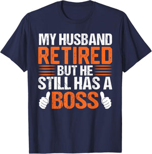 My Husband Retired But He Still Has A Boss Funny Wife T-Shirt - T-Shirt | Navy