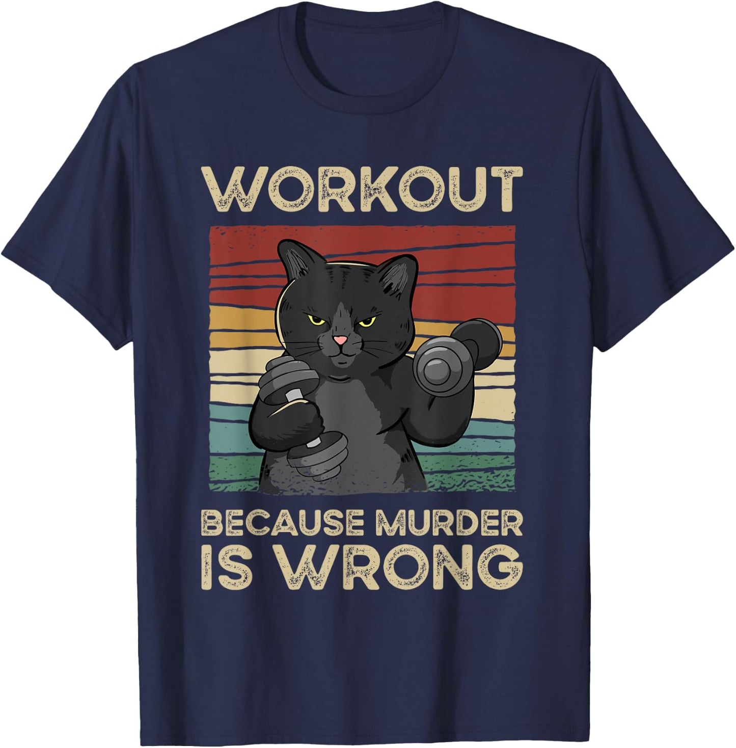 Workout Because Murder Is Wrong Cat Gym Vintage Men Women T-Shirt - T-Shirt | Navy