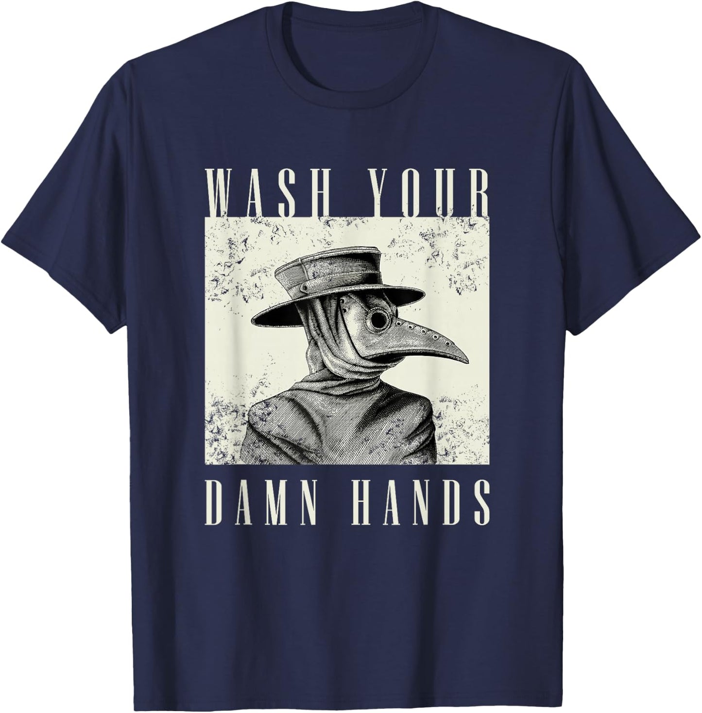 Wash Your Damn Hands 2020 - Plague Doctor T-Shirt - T-Shirt | Navy