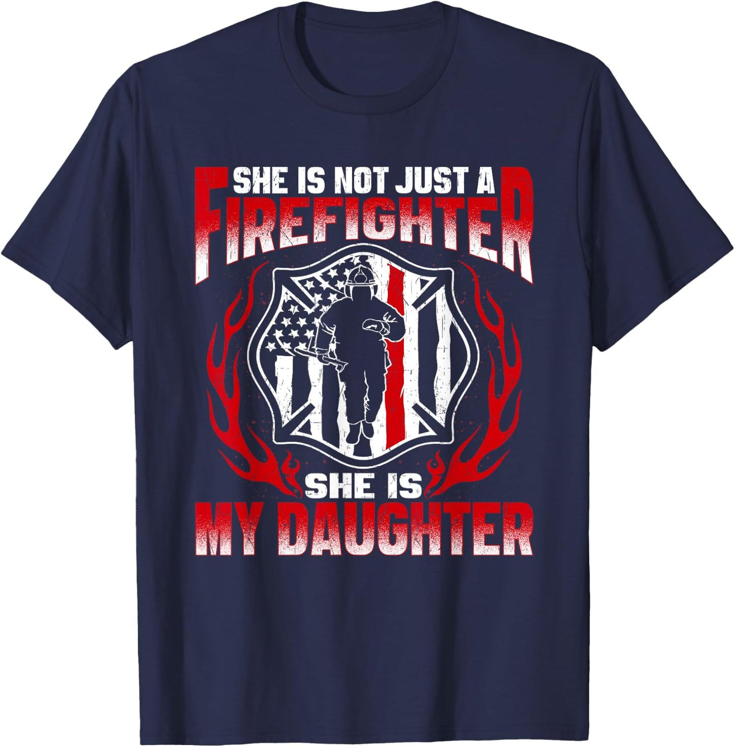 She's Not Just A Firefighter She's My Daughter Fire Mom Dad T-Shirt - T-Shirt | Navy