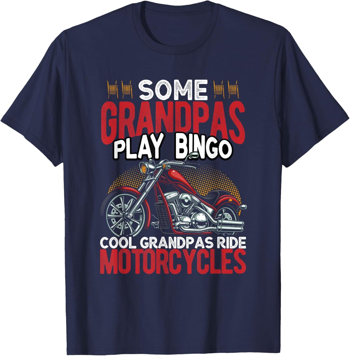 Some Grandpas Play Bingo Cool Grandpas Ride Motorcycles T-Shirt - T-Shirt | Navy