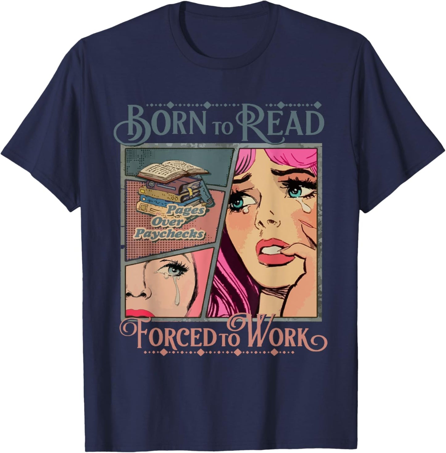 Bookish Born To Read Forced To Work, Funny Bookish Reader T-Shirt - T-Shirt | Navy