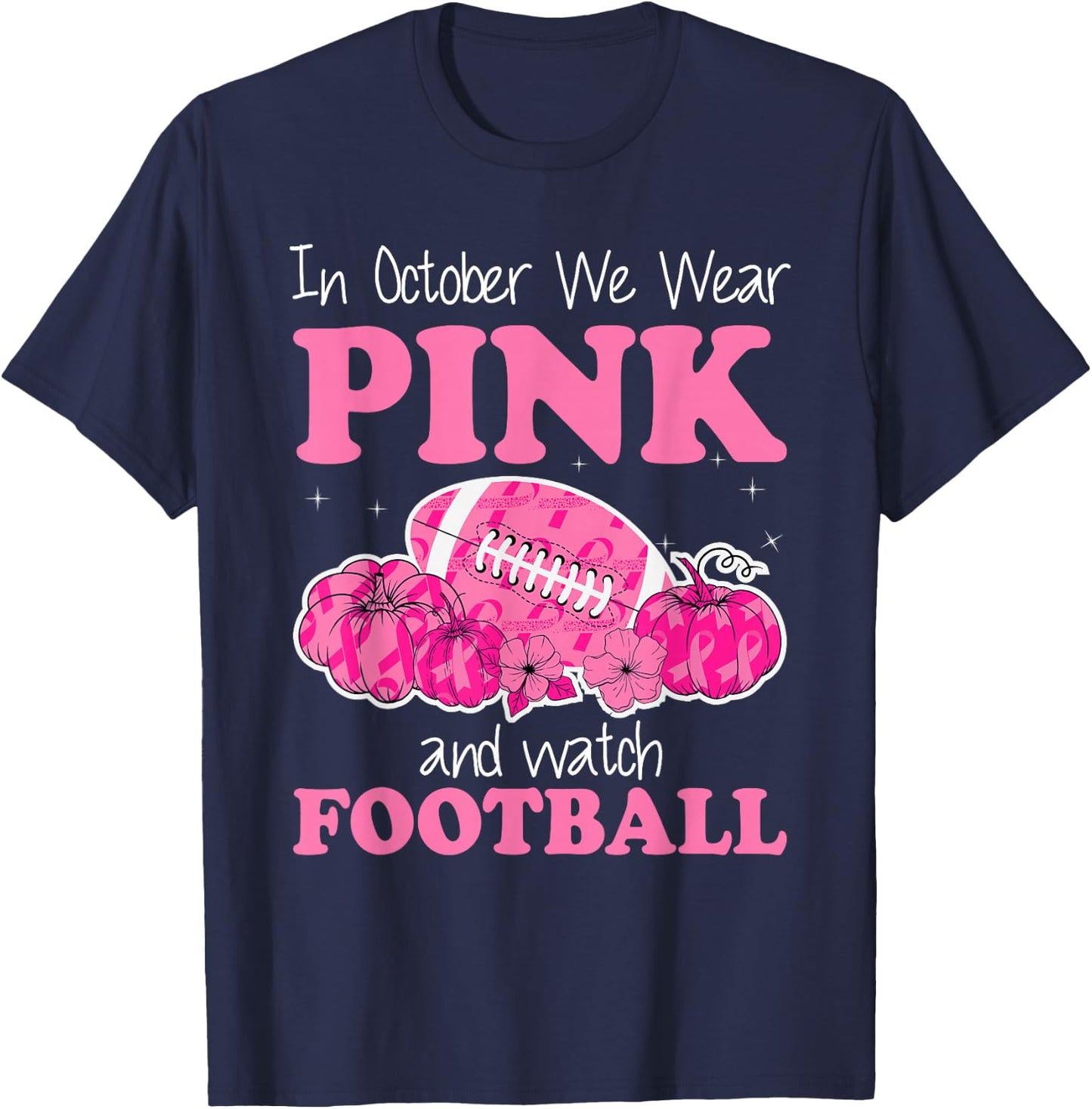 In October We Wear Pink Football Breast Cancer Awareness T-Shirt - T-Shirt | Navy