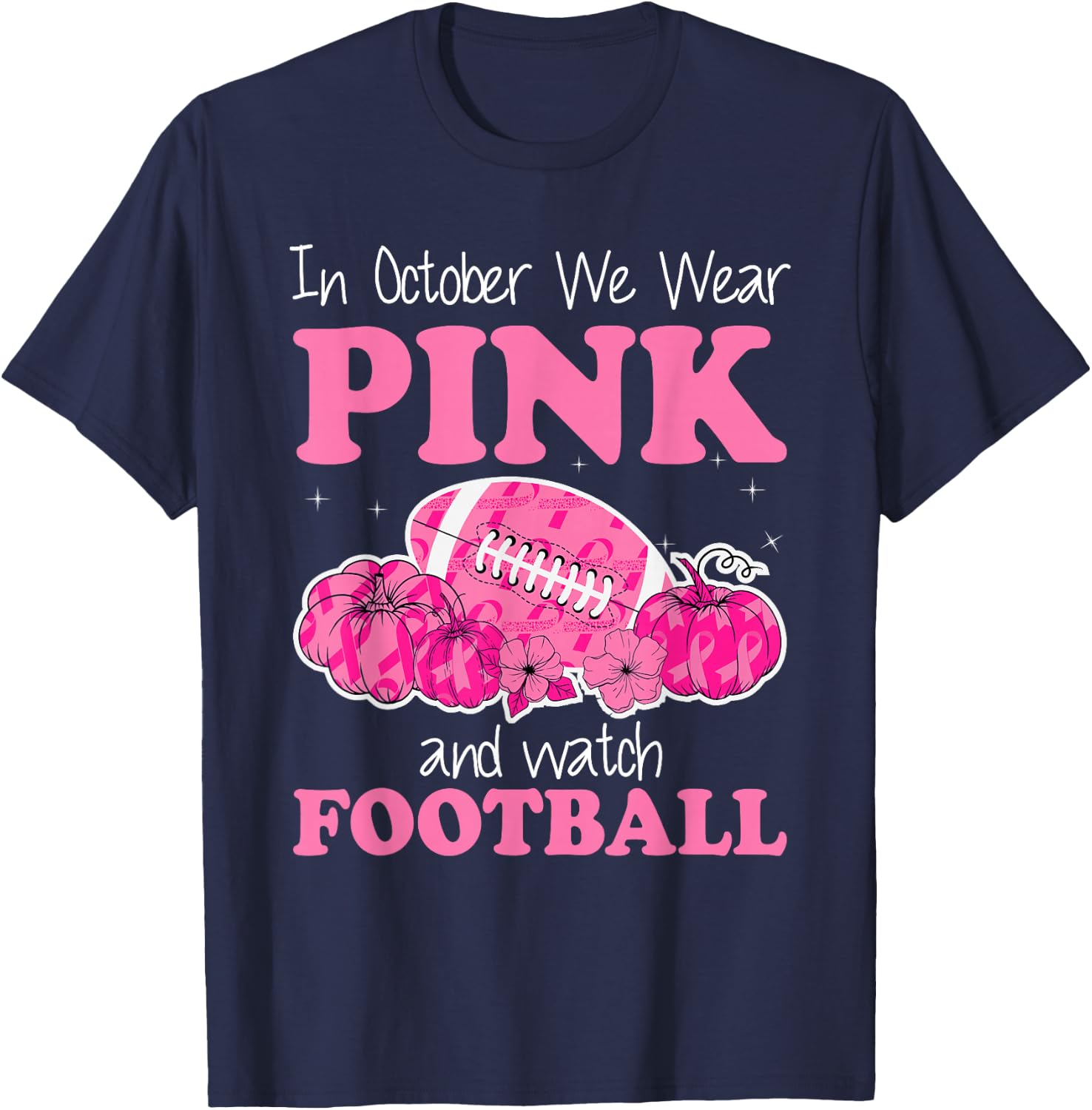 In October We Wear Pink Football Breast Cancer Awareness T-Shirt - T-Shirt | Navy