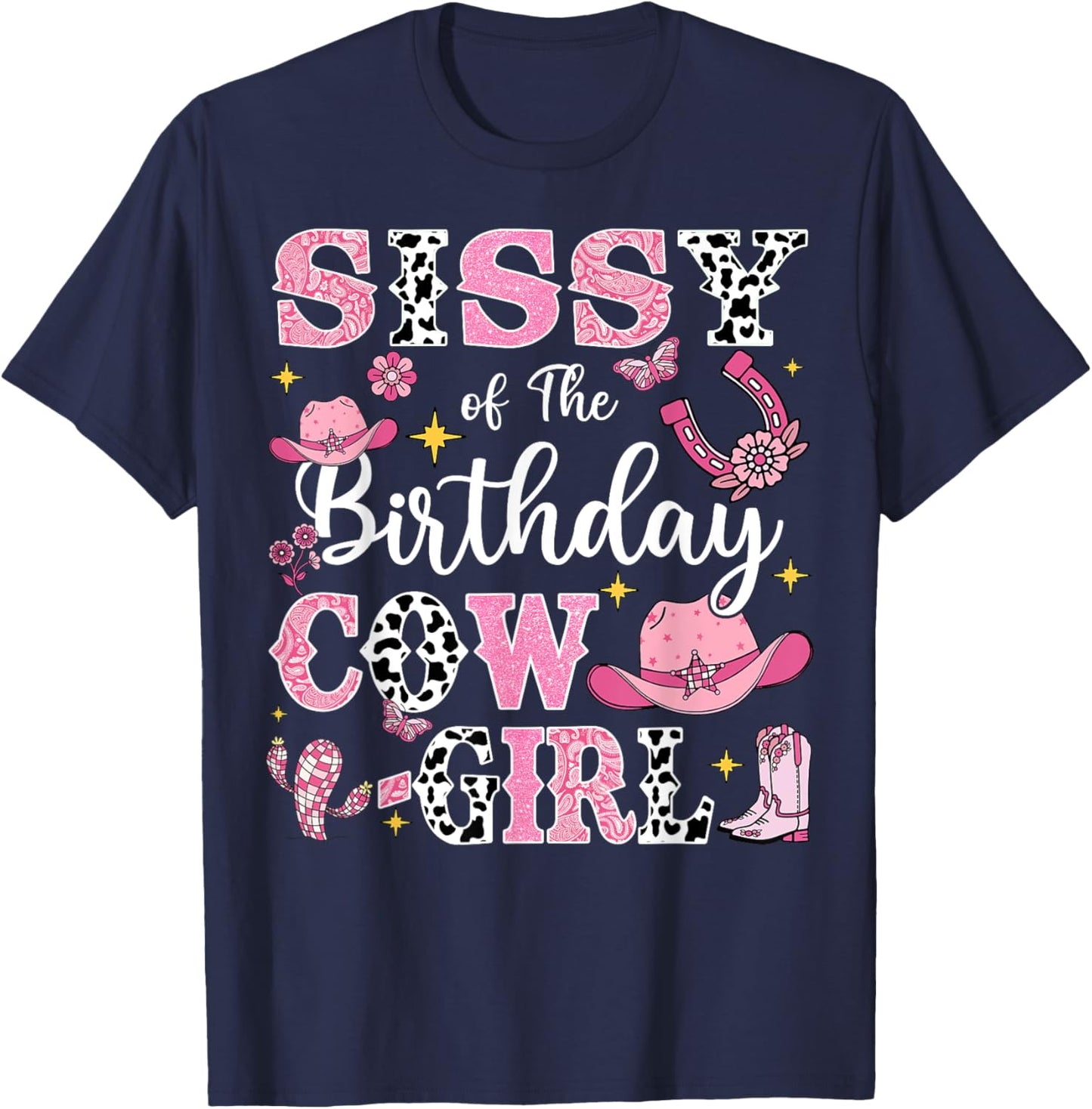 Sissy Of The Birthday Cow-Girl Rodeo Cow Girl Birthday T-Shirt - T-Shirt | Navy