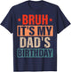 Bruh It's My Dad's Birthday Vintage Birthday Dad , Small, Black T-Shirt - T-Shirt | Navy