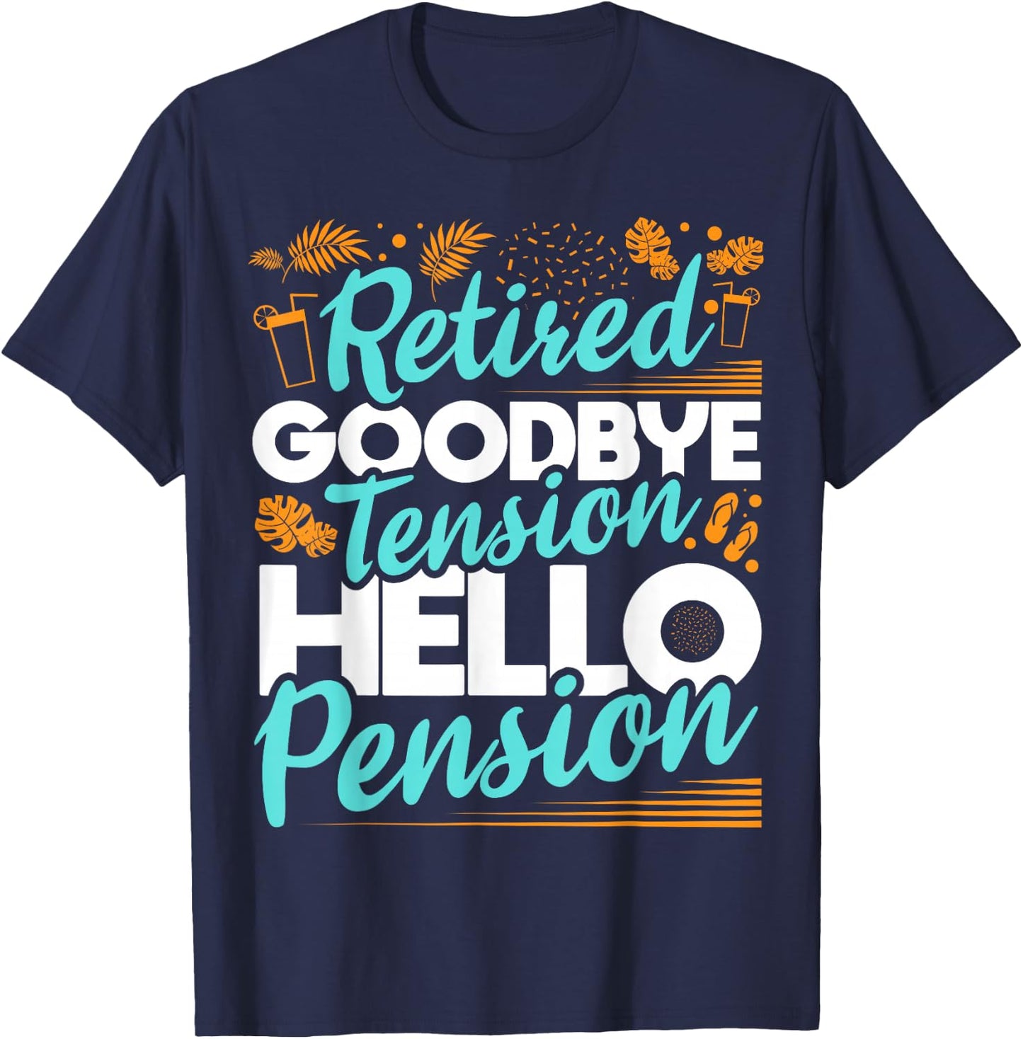 Retired Goodbye Tension Hello Pension - Retirement T-Shirt - T-Shirt | Navy