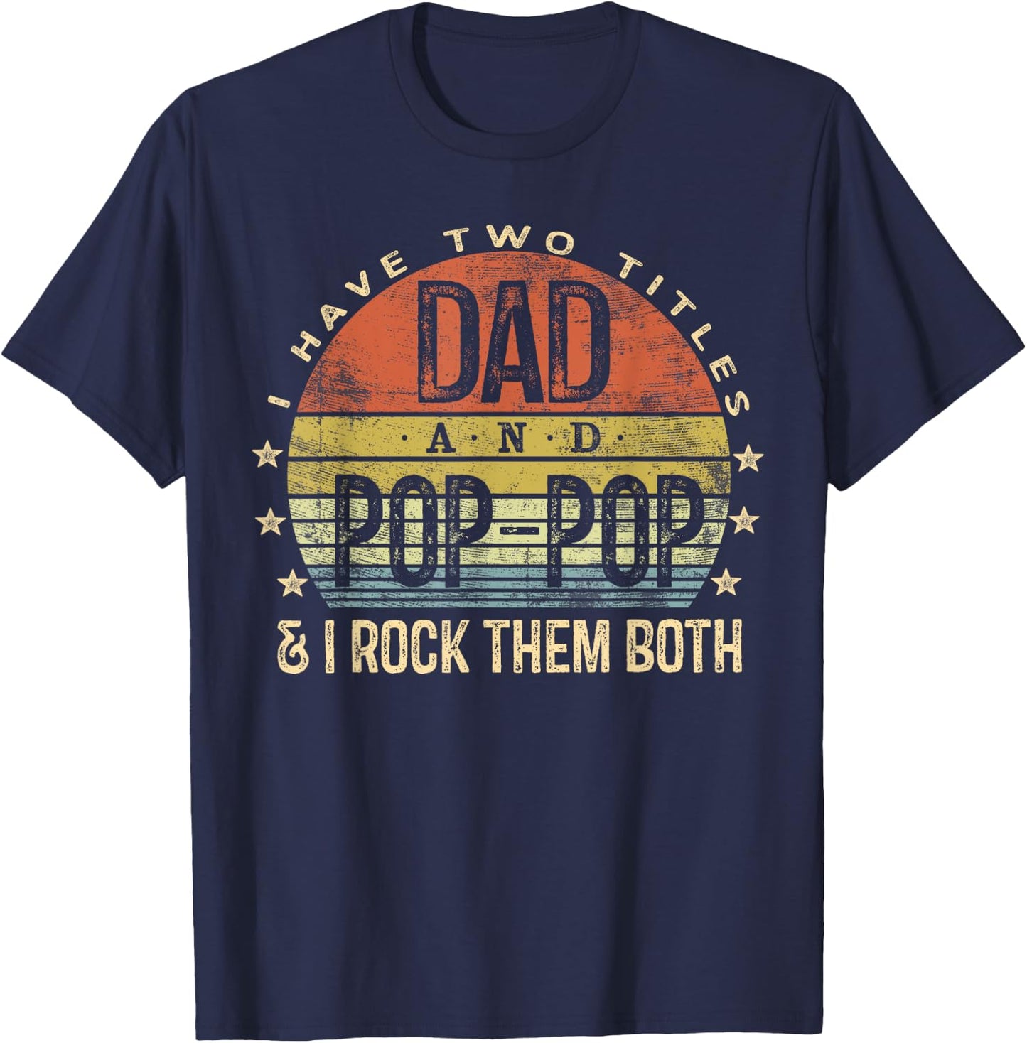 I Have Two Titles Dad And Pop-Pop I Rock Them Both Vintage T-Shirt - T-Shirt | Navy