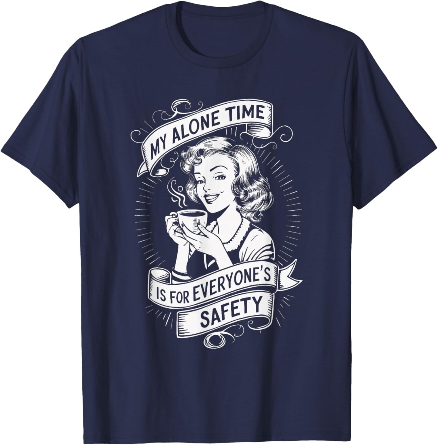 My Alone Time Is For Everyone's Safety T-Shirt - T-Shirt | Navy