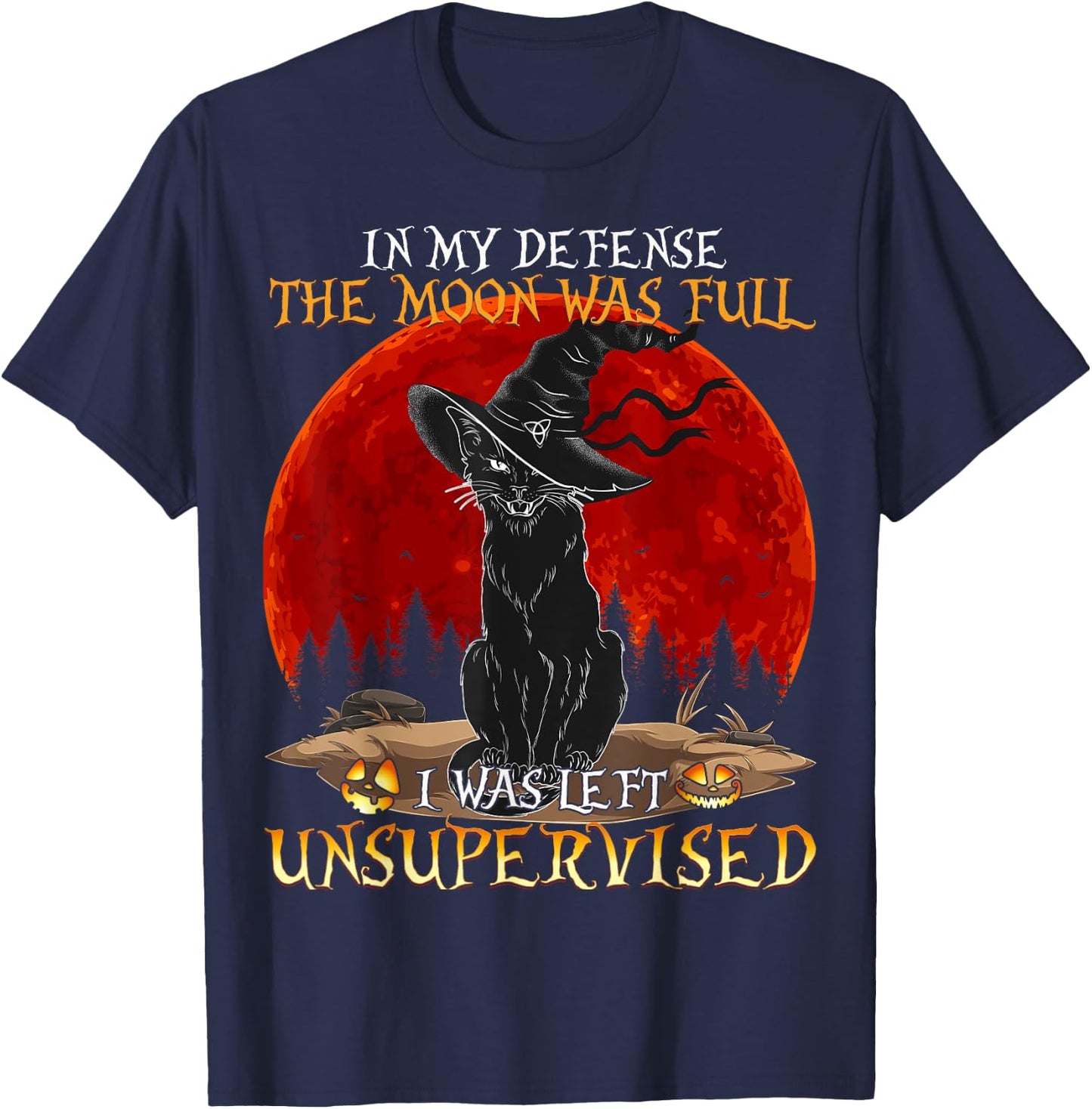 in My Defense The Moon was Full and I Left Unsupervised Cat Women Girls Kids T-Shirt - T-Shirt | Navy