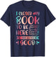 I Closed My Book to Be Here So This Better Be Good T-Shirt - T-Shirt | Navy