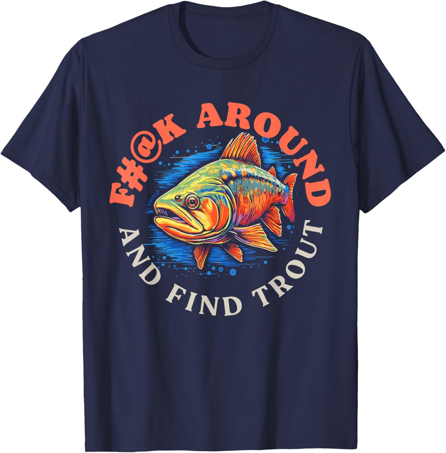 F#@k Around And Find Trout Vintage Graphic Funny Fly Fishing T-Shirt - T-Shirt | Navy