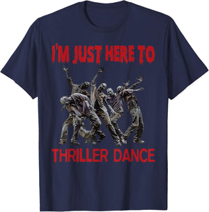 I'm Just Here To Thriller Dance zombie Halloween Women Men T-Shirt - T-Shirt | Navy