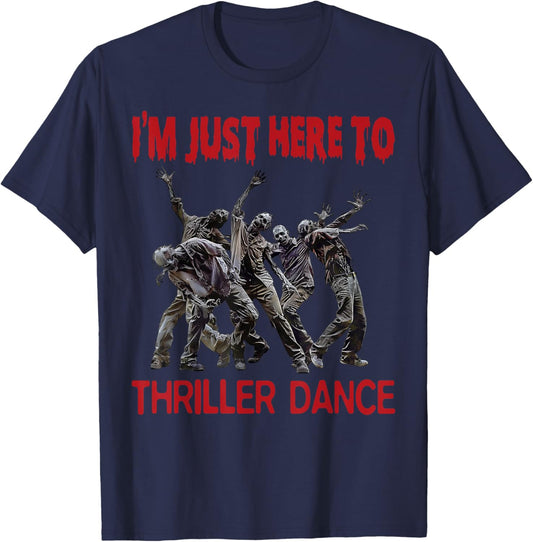 I'm Just Here To Thriller Dance zombie Halloween Women Men T-Shirt - T-Shirt | Navy
