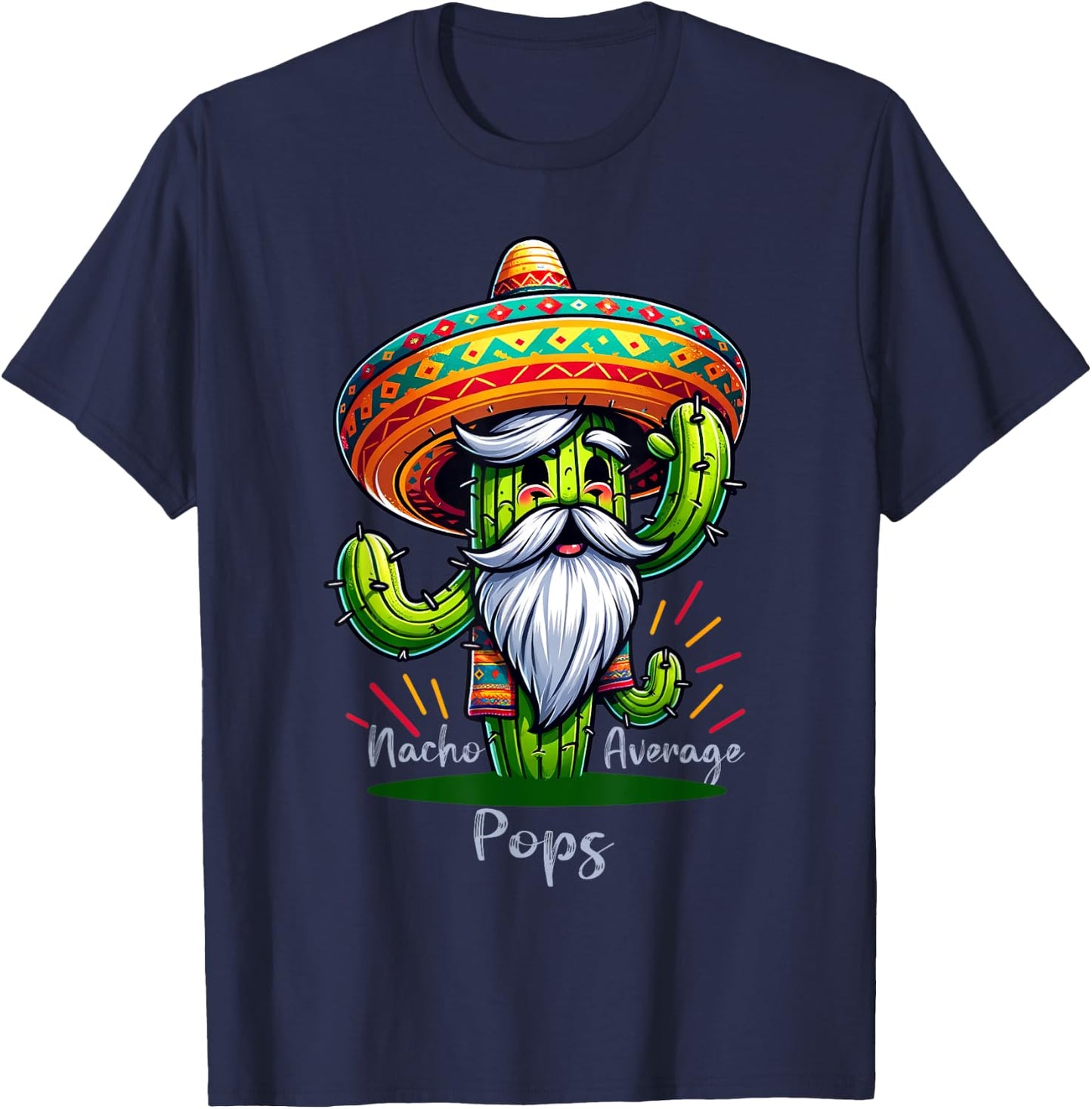 Nacho Average Pops, Fun and Colorful Gift Father's day T-Shirt - T-Shirt | Navy