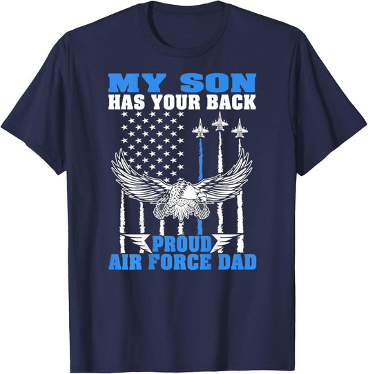 My Son Has Your Back Proud Air Force Dad Military Father T-Shirt - T-Shirt | Navy