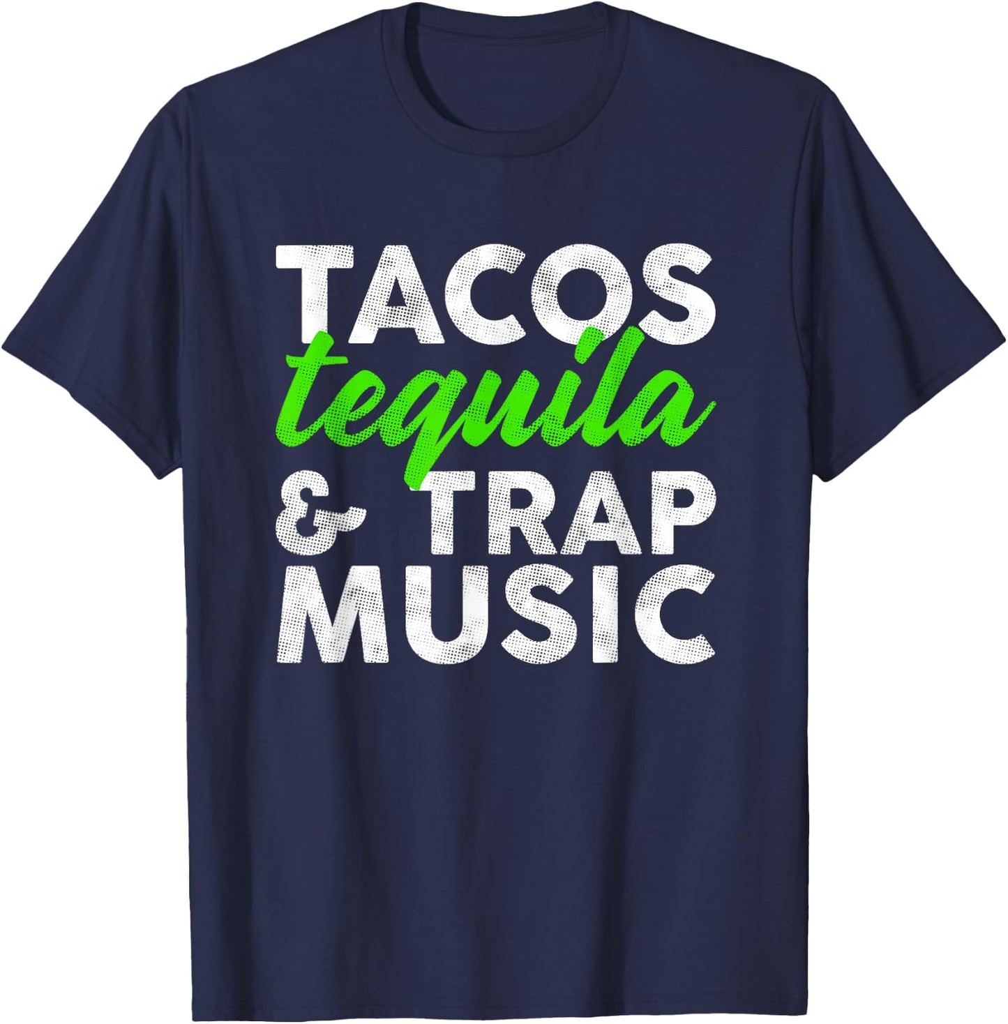 Tacos Tequila & Trap Music Funny Hiphop Lover Gift Men Women T-Shirt - T-Shirt | Navy