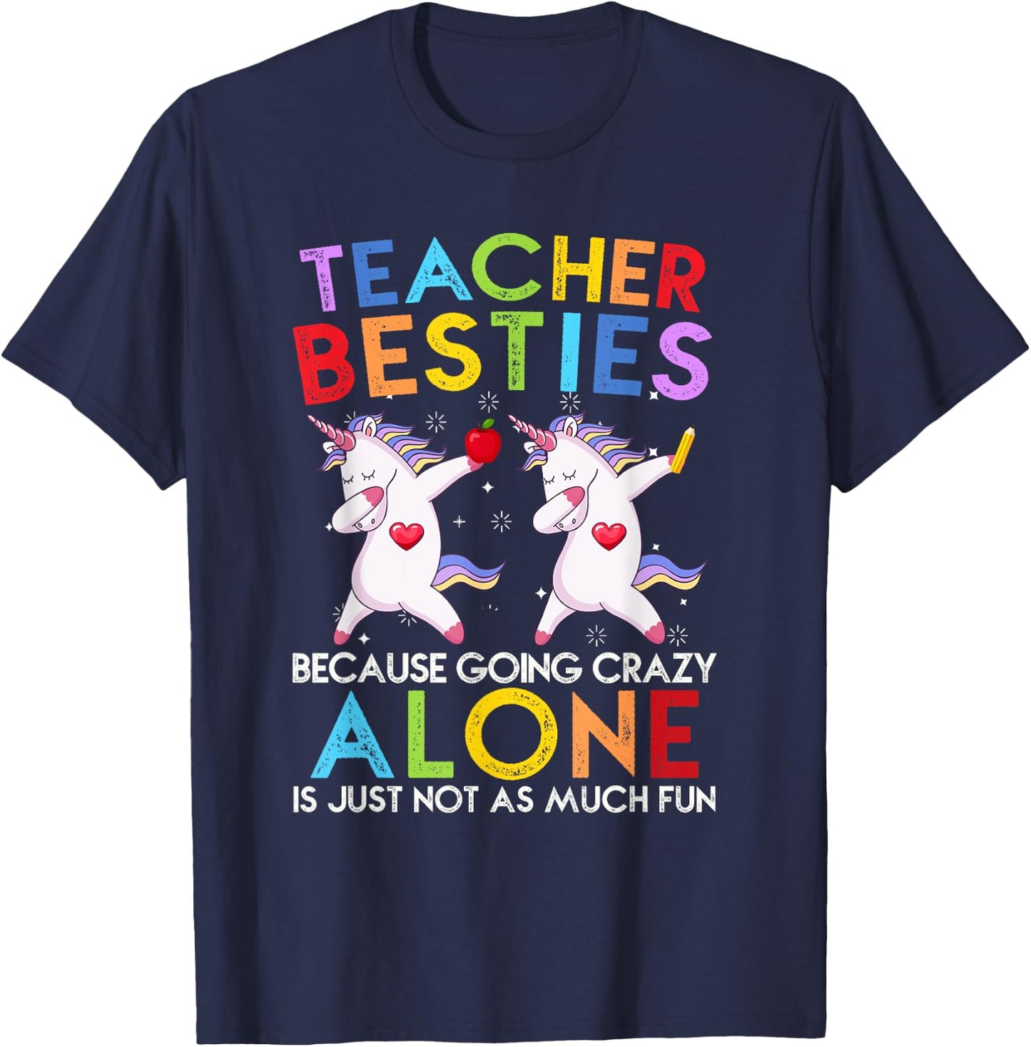 Teacher Besties Because Going Crazy Alone Is Not Fun T-Shirt - T-Shirt | Navy