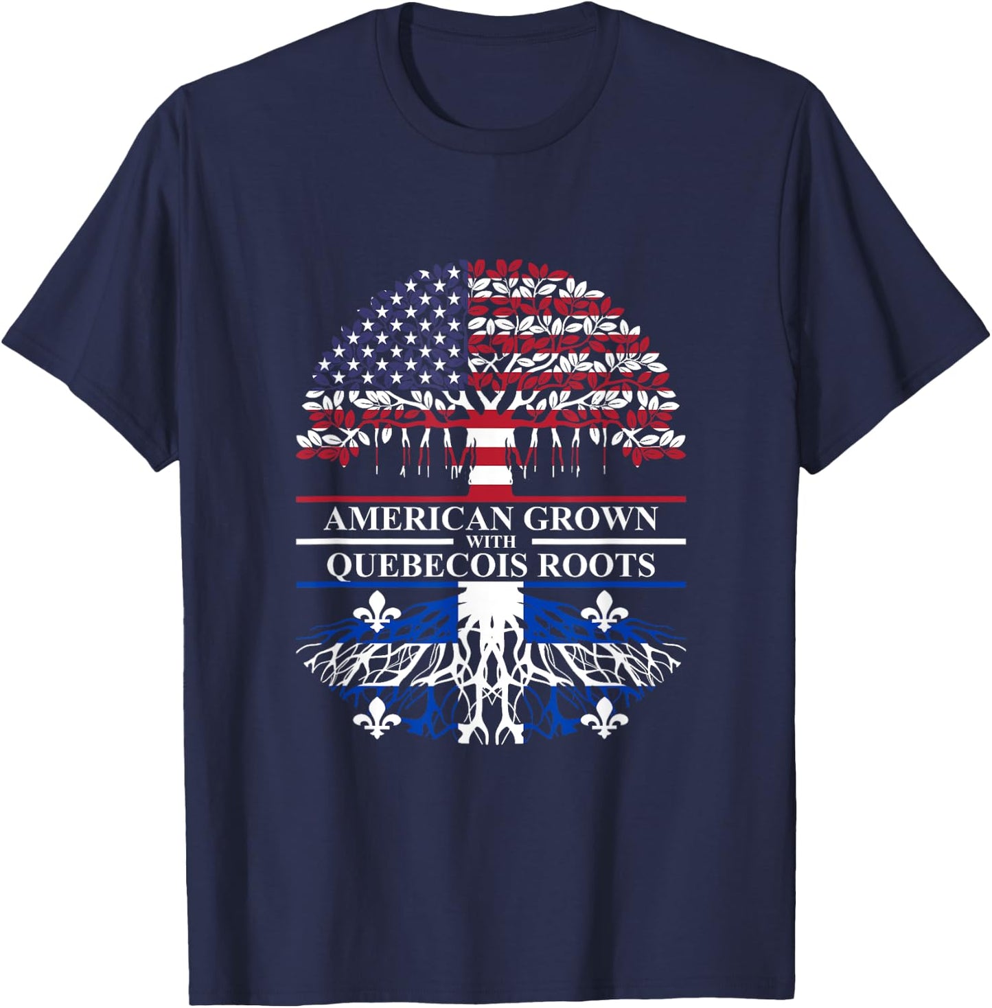 Family Canada Quebec City & Montreal USA Styles American Grown with Quebecois Roots Quebec Canada Ancestry T-Shirt - T-Shirt | Navy