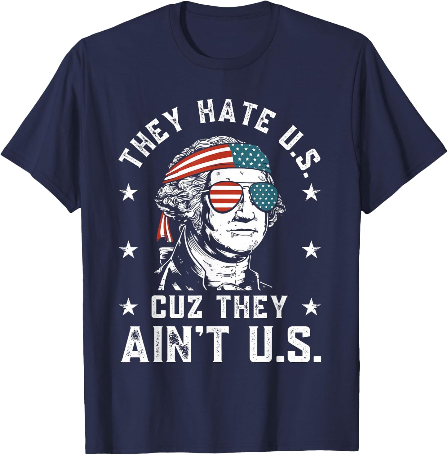 They Hate Us Cuz They Ain't Us Funny 4th of July T-Shirt - T-Shirt | Navy