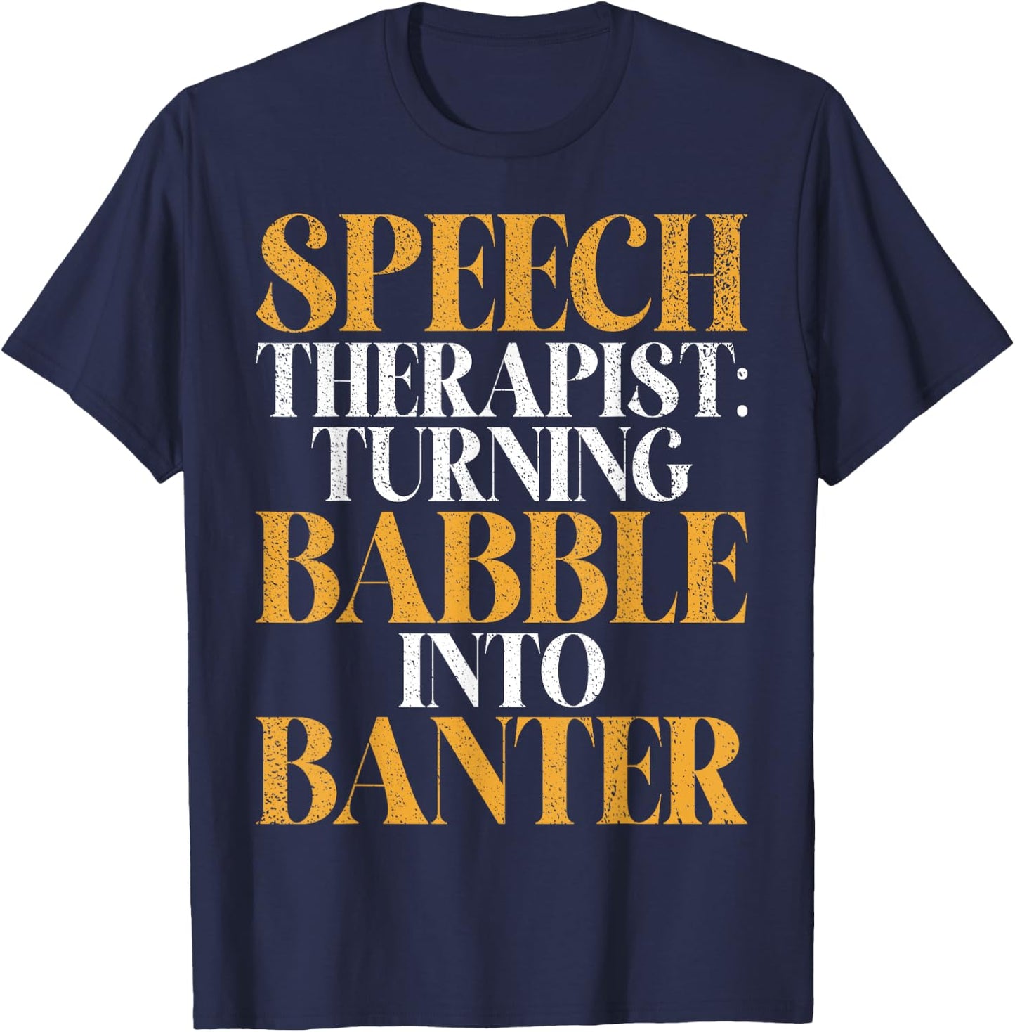 Turning Babble into Banter Speech Therapy T-Shirt - T-Shirt | Navy