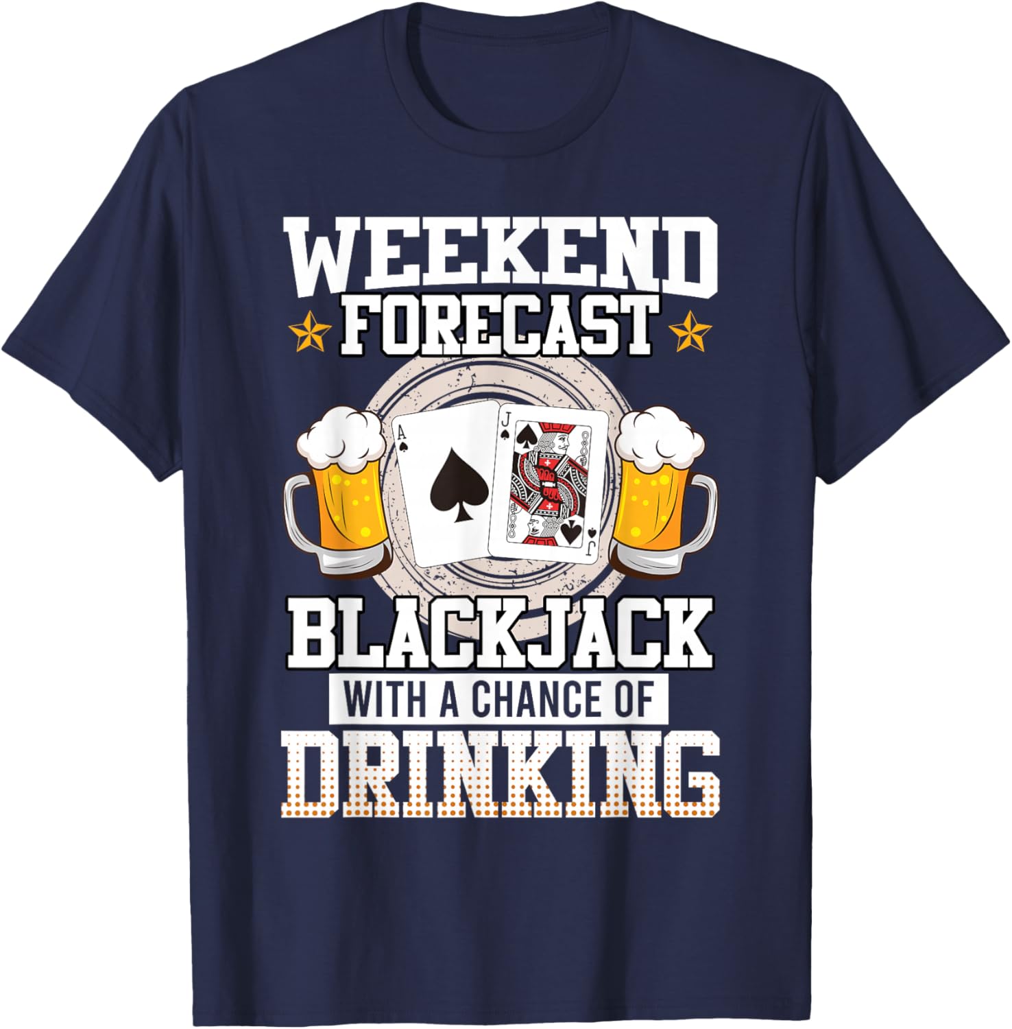 Blackjack Weekend Forecast Blackjack and Drinking Funny T-Shirt - T-Shirt | Navy