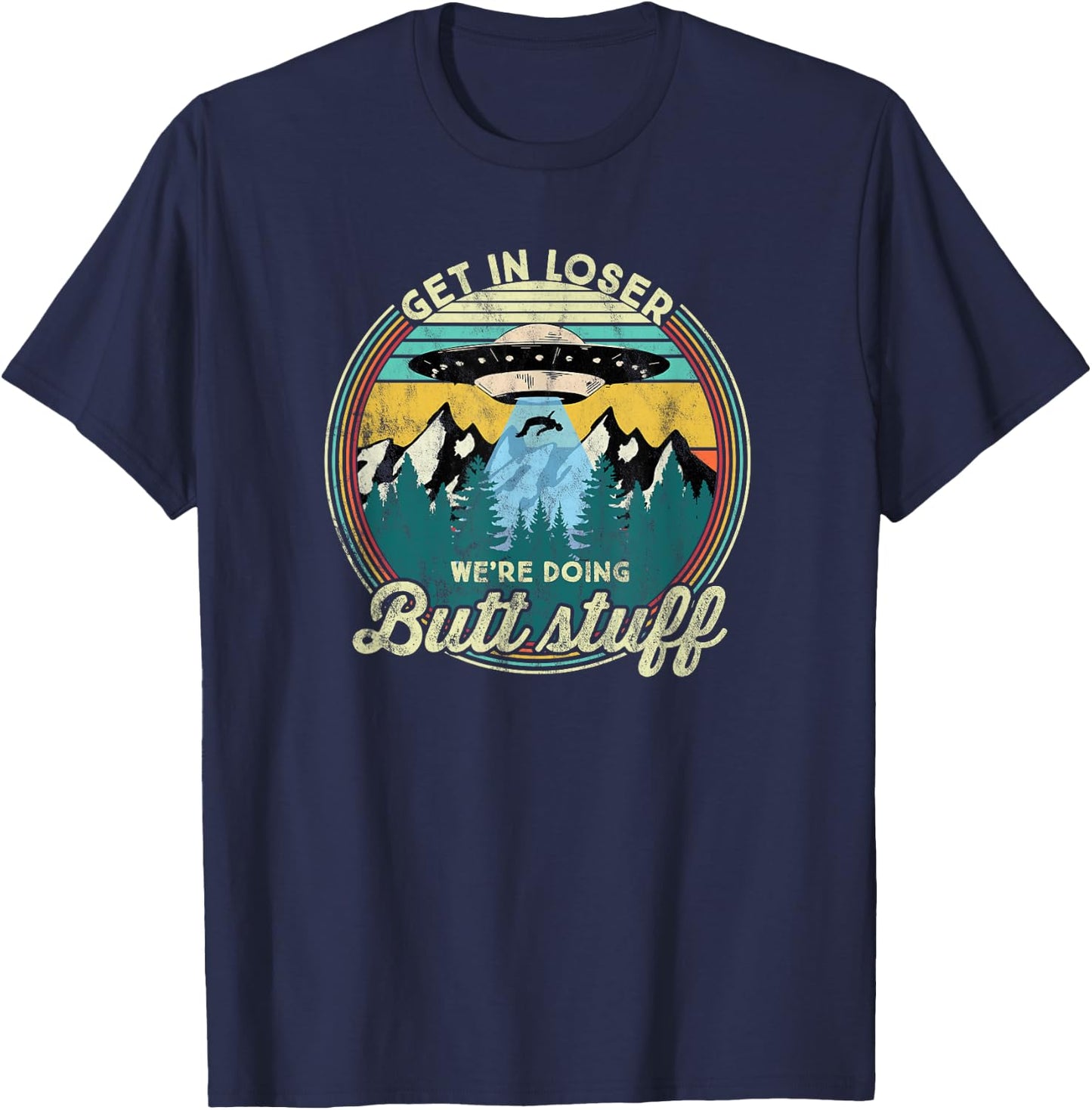Get in loser we're doing butt stuff Alien T-Shirt - T-Shirt | Navy