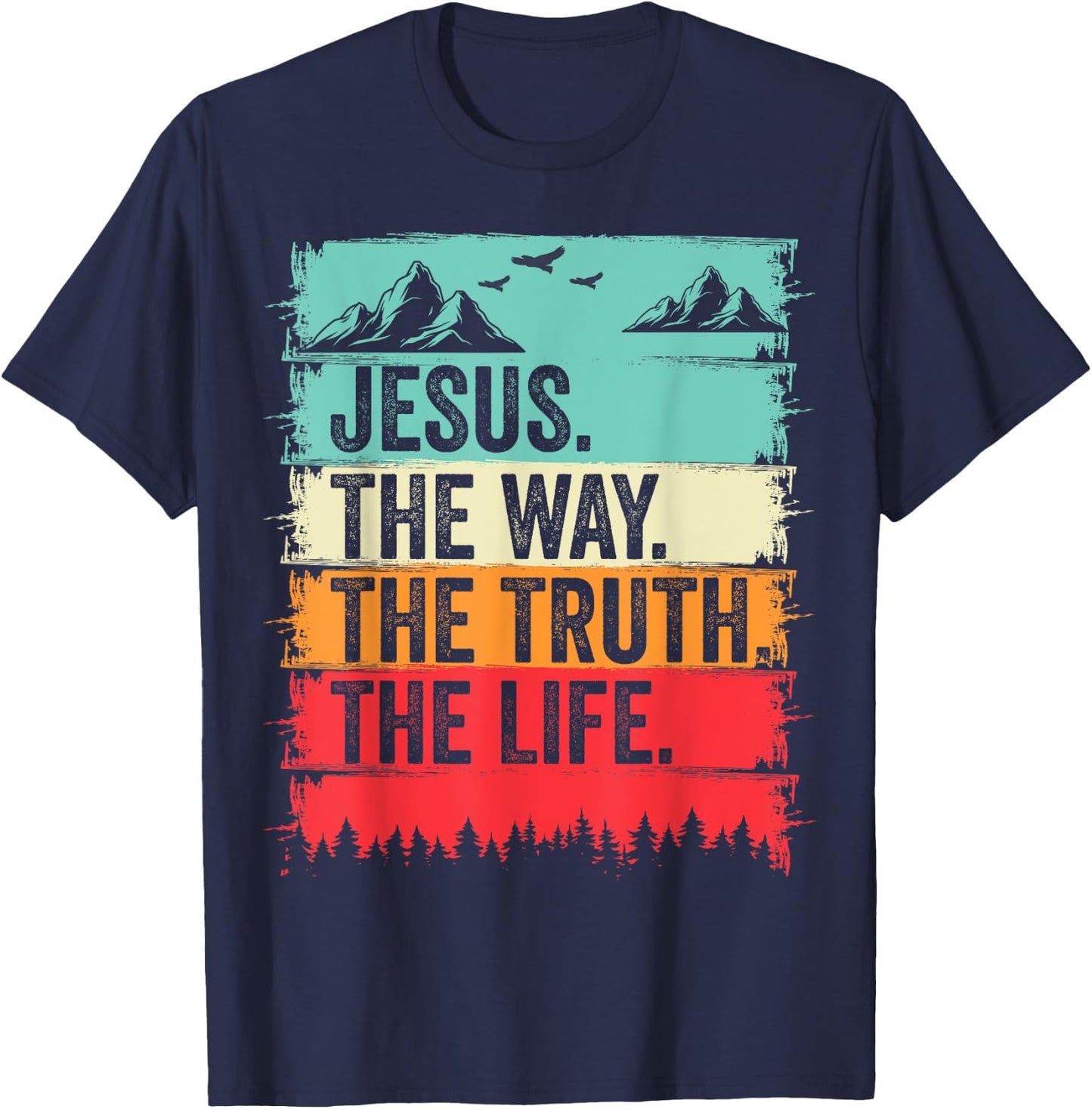 Jesus The Way Truth Life Bible Verse Christian Worship T-Shirt - T-Shirt | Navy