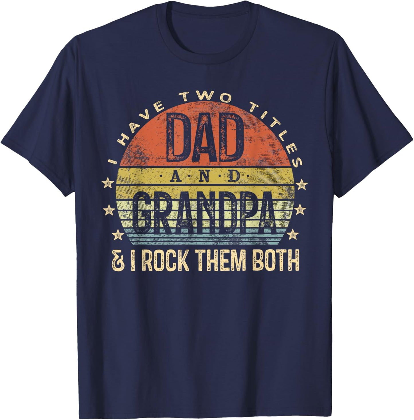 I Have Two Titles Dad And Grandpa I Rock Them Both Vintage T-Shirt - T-Shirt | Navy