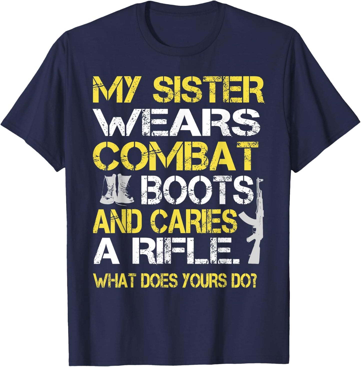 My Sister Wears Combat Boots Proud Military Family T-Shirt - T-Shirt | Navy