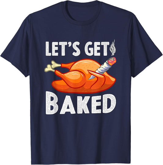 Let's Get Baked Turkey Thanksgiving Men Funny Gift T-Shirt - T-Shirt | Navy