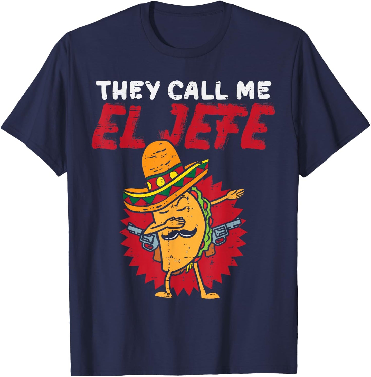 They Call Me El Jefe Taco Funny Boss Cinco De Mayo Men Boys T-Shirt - T-Shirt | Navy