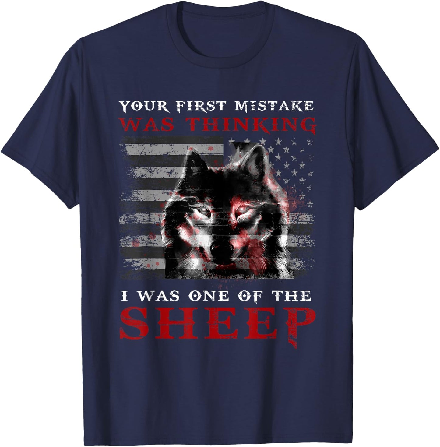 Your First Mistake Was Thinking I Was One Of Sheep Love Wolf T-Shirt - T-Shirt | Navy