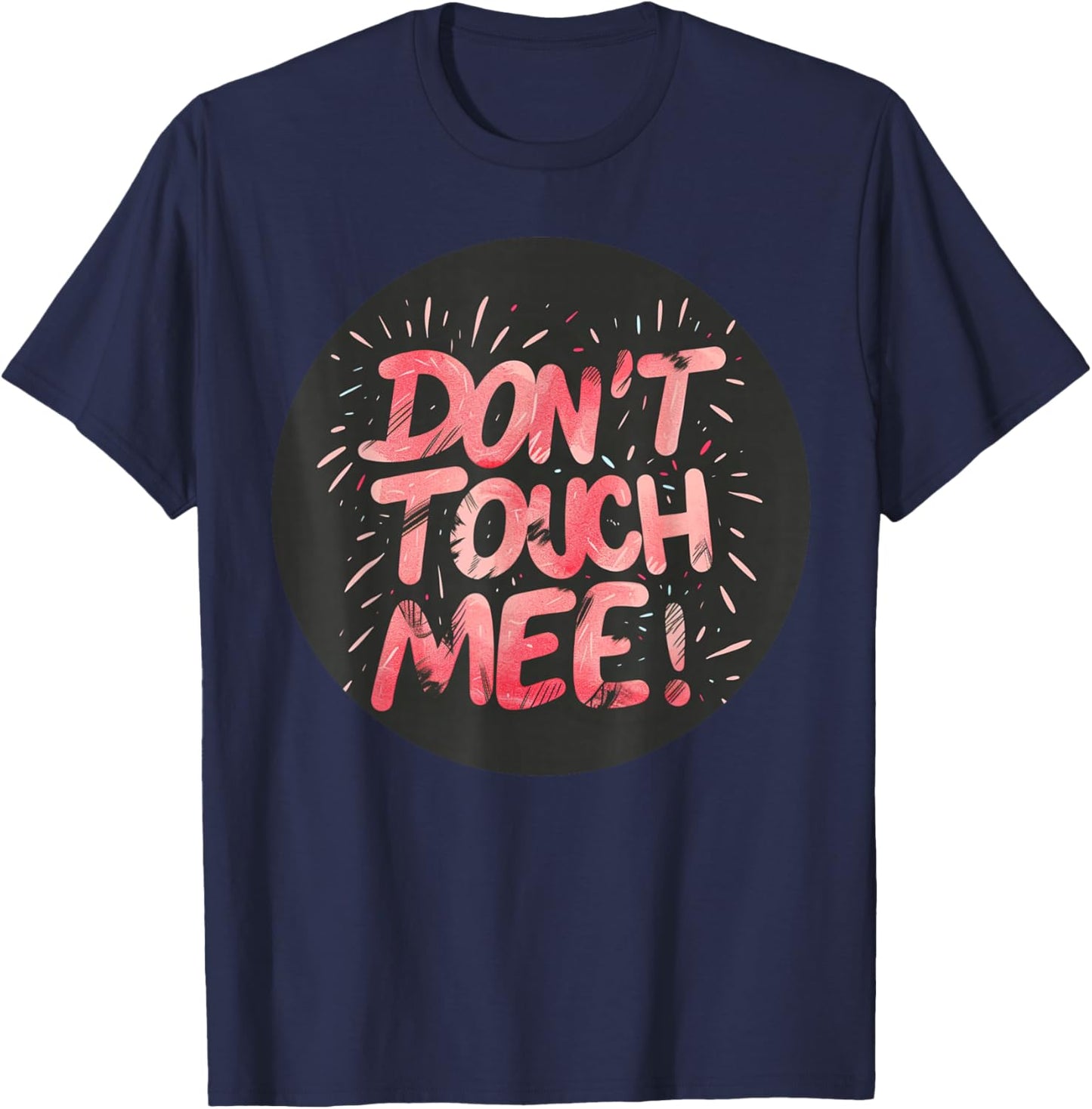 Don't touch me Speech for Man and Woman T-Shirt - T-Shirt | Navy