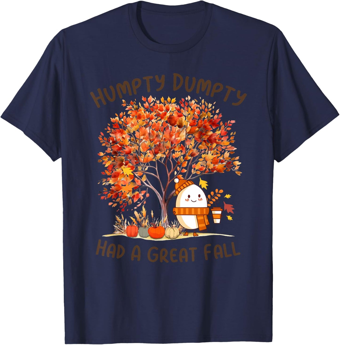 Humpty Dumpty Had A Great Fall Thanksgiving Autumn Halloween T-Shirt - T-Shirt | Navy