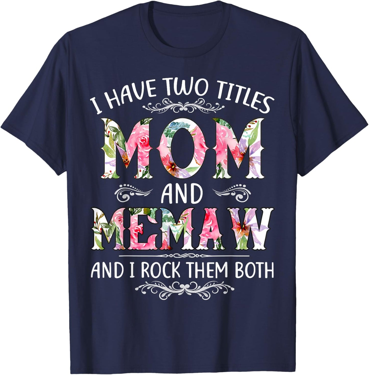 I Have Two Titles Mom And Memaw Funny Mothers Day Gift T-Shirt - T-Shirt | Navy