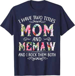 I Have Two Titles Mom And Memaw Funny Mothers Day Gift T-Shirt - T-Shirt | Navy
