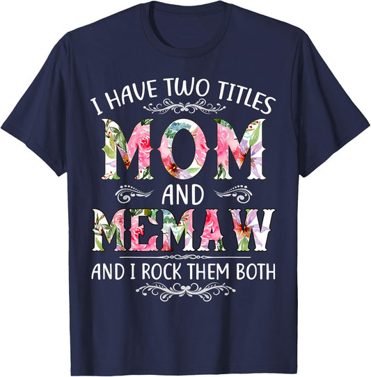 I Have Two Titles Mom And Memaw Funny Mothers Day Gift T-Shirt - T-Shirt | Navy