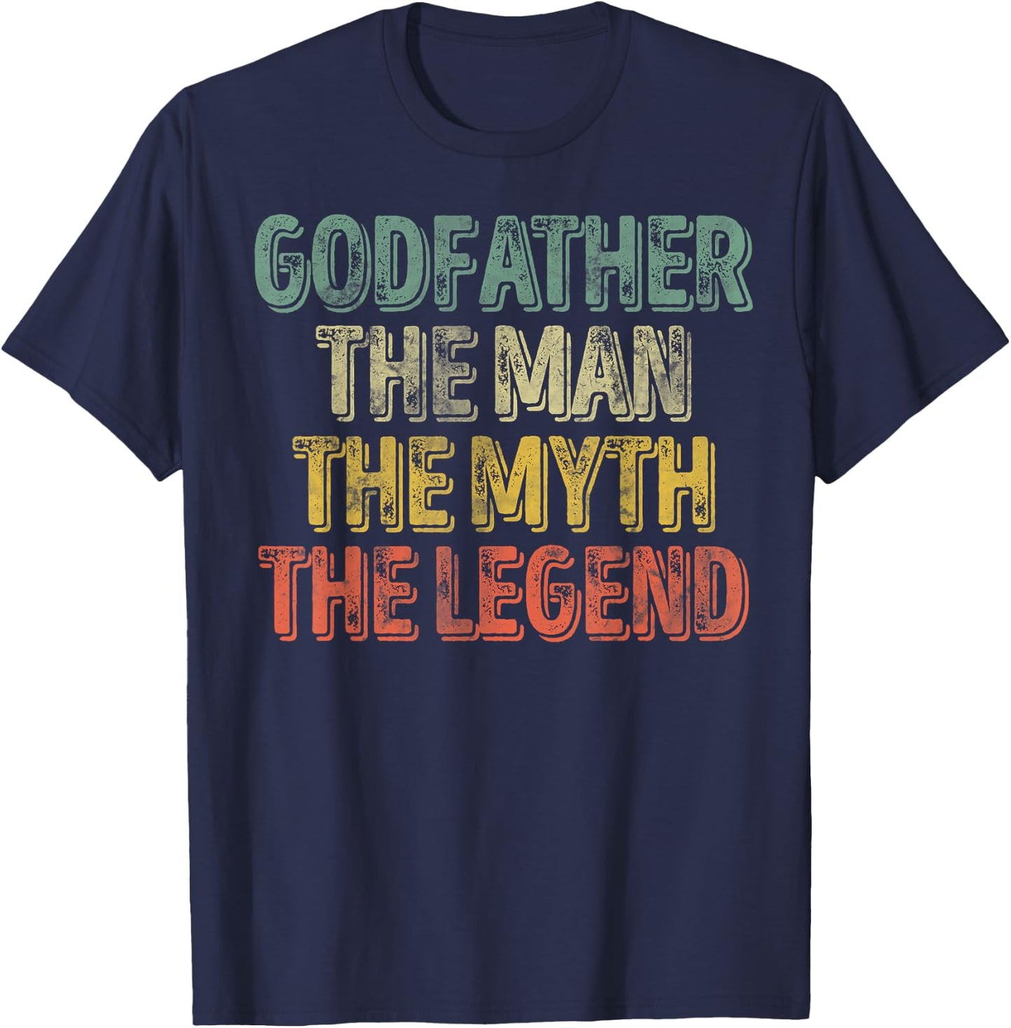 Godfather The Man The Myth The Legend Shirt Father's Day T-Shirt - T-Shirt | Navy