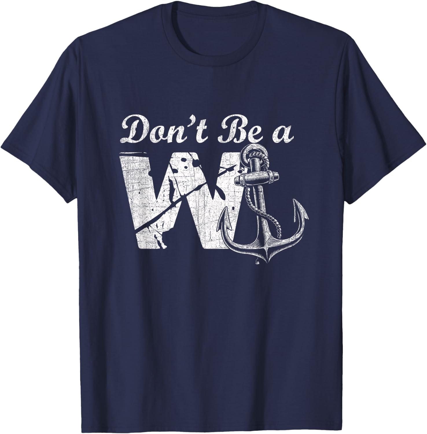 Don't Be A Wanker - Funny W and Anchor Word Play - Slang T-Shirt - T-Shirt | Navy