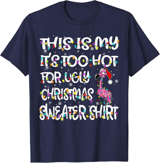 This is My It's Too Hot for Ugly Sweater Flamingo Christmas T-Shirt - T-Shirt | Navy
