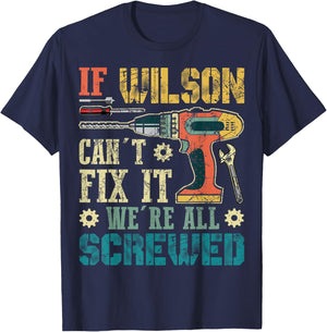 If Wilson Can't Fix it We're All Screwed Funny Fathers Gift T-Shirt - T-Shirt | Navy