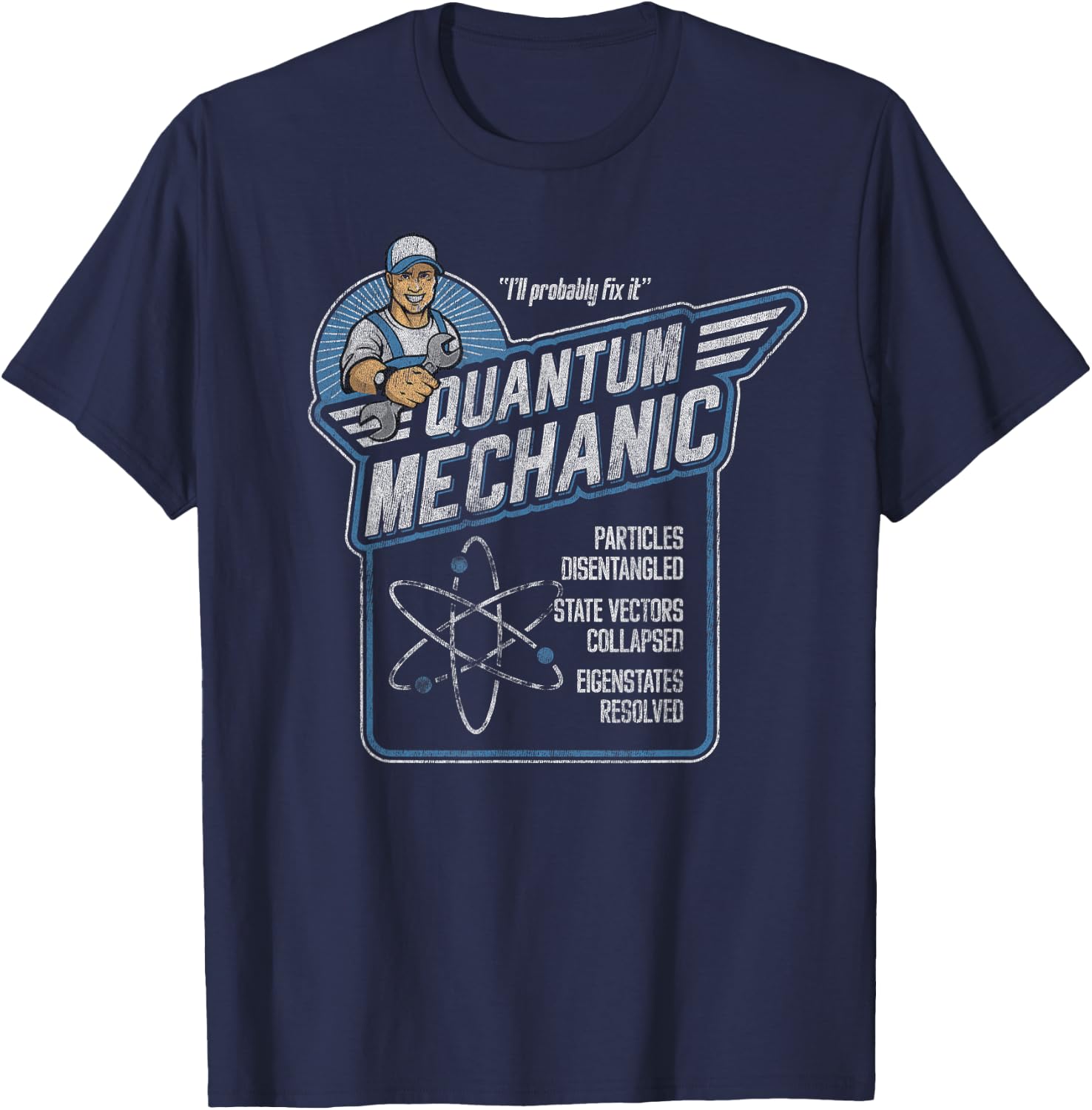 Quantum Mechanics, Funny Subatomic Physics Pun, Science T-Shirt - T-Shirt | Navy